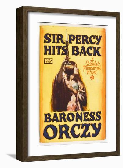 Sir Percy Hits Back, a Scarlet Pimpernel Novel-null-Framed Art Print