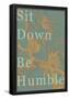 Sit Down, Be Humble-null-Framed Poster