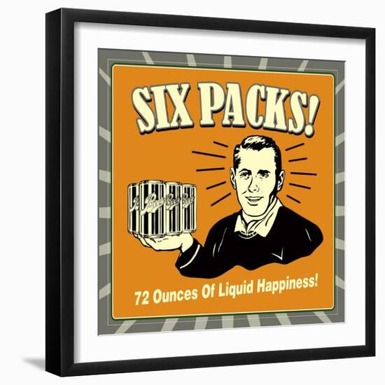 Six Packs! 72 Ounces of Liquid Happiness!-Retrospoofs-Framed Premium Giclee Print