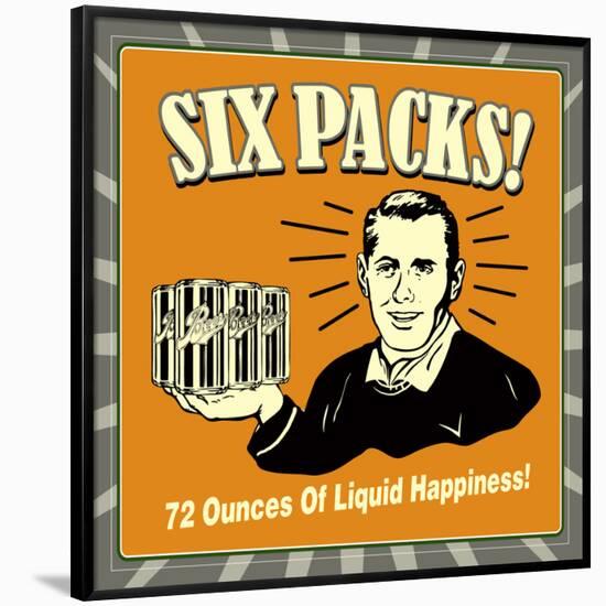 Six Packs! 72 Ounces of Liquid Happiness!-Retrospoofs-Framed Poster