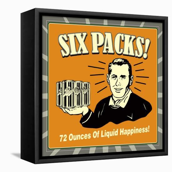 Six Packs! 72 Ounces of Liquid Happiness!-Retrospoofs-Framed Stretched Canvas