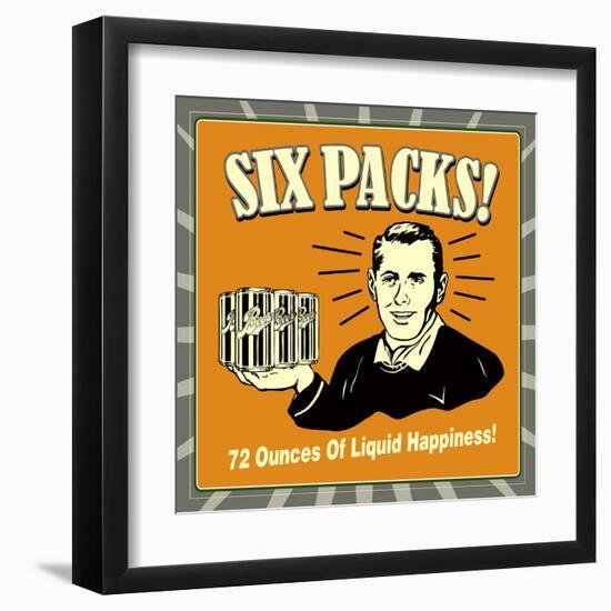 Six Packs! 72 Ounces of Liquid Happiness!-Retrospoofs-Framed Premium Giclee Print