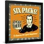 Six Packs! 72 Ounces of Liquid Happiness!-Retrospoofs-Framed Poster