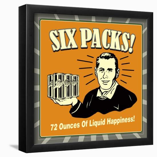 Six Packs! 72 Ounces of Liquid Happiness!-Retrospoofs-Framed Poster