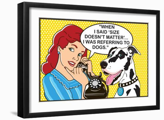 Size Doesn't Matter-Dog is Good-Framed Art Print