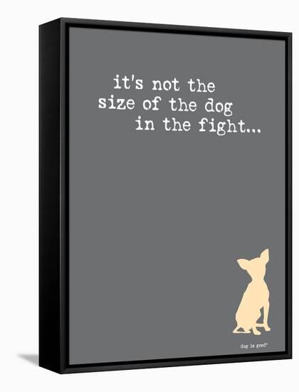 Size Of The Dog-Dog is Good-Framed Stretched Canvas