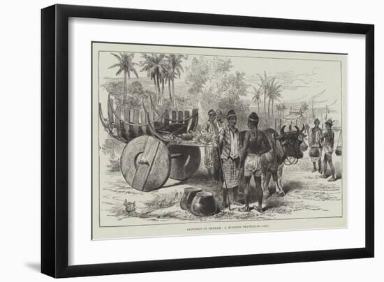 Sketches in Burmah, a Burmese Travelling Cart-null-Framed Giclee Print