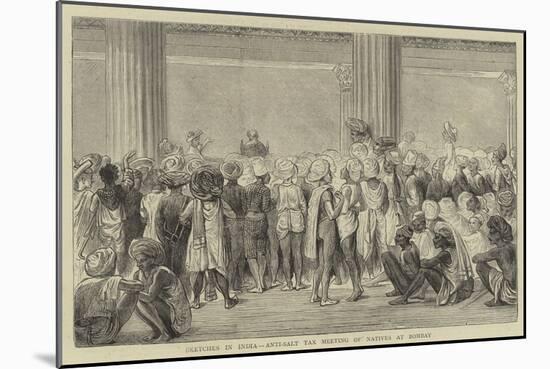 Sketches in India, Anti-Salt Tax Meeting of Natives at Bombay-null-Mounted Giclee Print