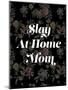 Slay at Home Mom (Floral)-null-Mounted Art Print