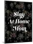 Slay at Home Mom (Floral)-null-Mounted Art Print