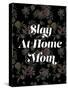 Slay at Home Mom (Floral)-null-Stretched Canvas