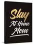 Slay at Home Mom (Gold)-null-Stretched Canvas