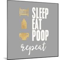 Sleep, Eat, Poop-Evangeline Taylor-Mounted Art Print