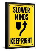 Slower Minds Keep Right Sign Poster-null-Framed Poster