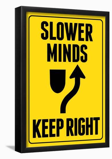 Slower Minds Keep Right Sign Poster-null-Framed Poster