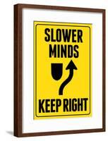 Slower Minds Keep Right Sign Poster-null-Framed Poster