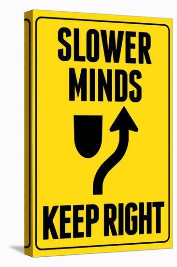 Slower Minds Keep Right Sign Poster-Ephemera-Stretched Canvas