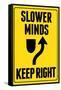 Slower Minds Keep Right Sign Poster-null-Framed Stretched Canvas