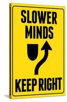 Slower Minds Keep Right Sign Poster-null-Stretched Canvas