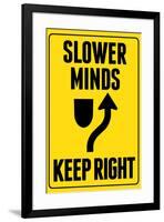 Slower Minds Keep Right Sign Poster-null-Framed Poster