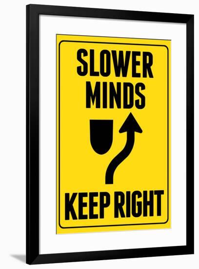 Slower Minds Keep Right Sign Poster-null-Framed Poster