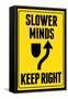 Slower Minds Keep Right-null-Framed Stretched Canvas