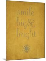 Smile Big and Bright-null-Mounted Art Print