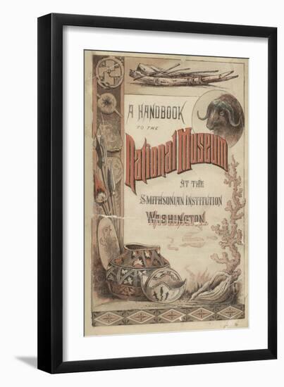 Smithsonian Libraries: Hand-Book to the National Museum-null-Framed Art Print