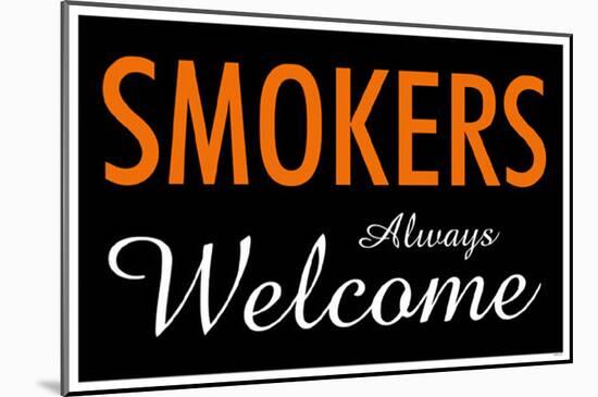 Smokers Always Welcome-null-Mounted Poster