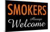 Smokers Always Welcome-null-Mounted Poster