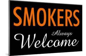 Smokers Always Welcome-null-Mounted Poster