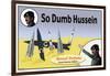 So Dumb Hussein-null-Framed Art Print