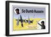 So Dumb Hussein-null-Framed Art Print