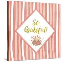 So Grateful-Tina Lavoie-Stretched Canvas