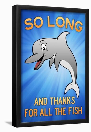 So Long And Thanks For All The Fish-null-Framed Poster