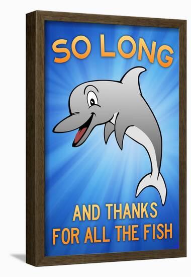 So Long And Thanks For All The Fish-null-Framed Poster