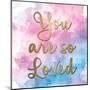 So Loved 1-Kimberly Allen-Mounted Art Print