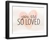 So Loved-Kimberly Allen-Framed Art Print