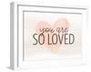 So Loved-Kimberly Allen-Framed Art Print