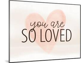 So Loved-Kimberly Allen-Mounted Art Print