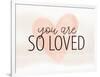 So Loved-Kimberly Allen-Framed Art Print