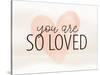 So Loved-Kimberly Allen-Stretched Canvas