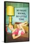 So Many Books So Little Time-Ephemera-Framed Poster