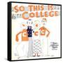 SO THIS IS COLLEGE, window card, 1929.-null-Framed Stretched Canvas