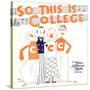 SO THIS IS COLLEGE, window card, 1929.-null-Stretched Canvas