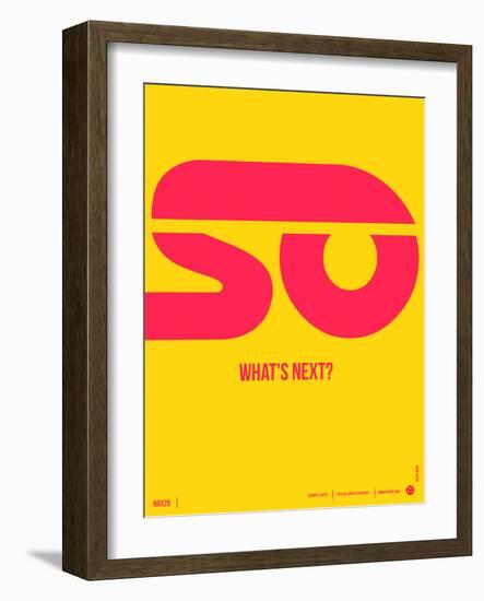 So What's Next Poster-NaxArt-Framed Art Print