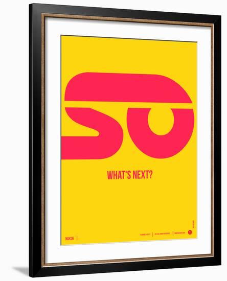 So What's Next Poster-NaxArt-Framed Art Print