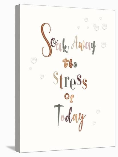 Soak Away The Stress Of Today-Clara Wells-Stretched Canvas