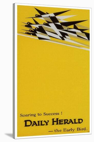 Soaring To Success, Daily Herald-The Early Bird-E. McKnight Kauffer-Stretched Canvas