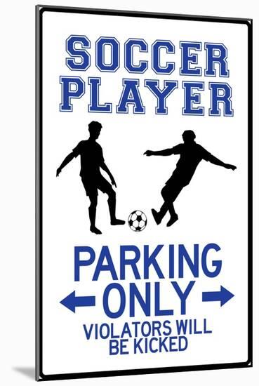 Soccer Player Parking Only Plastic Sign-null-Mounted Art Print
